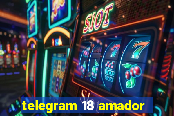 telegram 18 amador